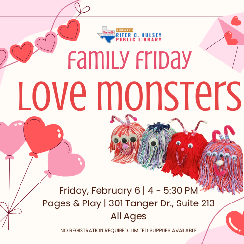 Family Friday= Love Monsters- February 6 from 4-5:30PM