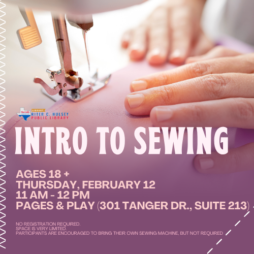 Intro to Sewing- Ages 18 + Thursday, February 12 11 AM - 12 PM Pages & Play (301 Tanger Dr., Suite 2